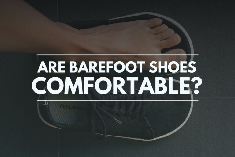 Are barefoot shoes comfortable? A full explanation