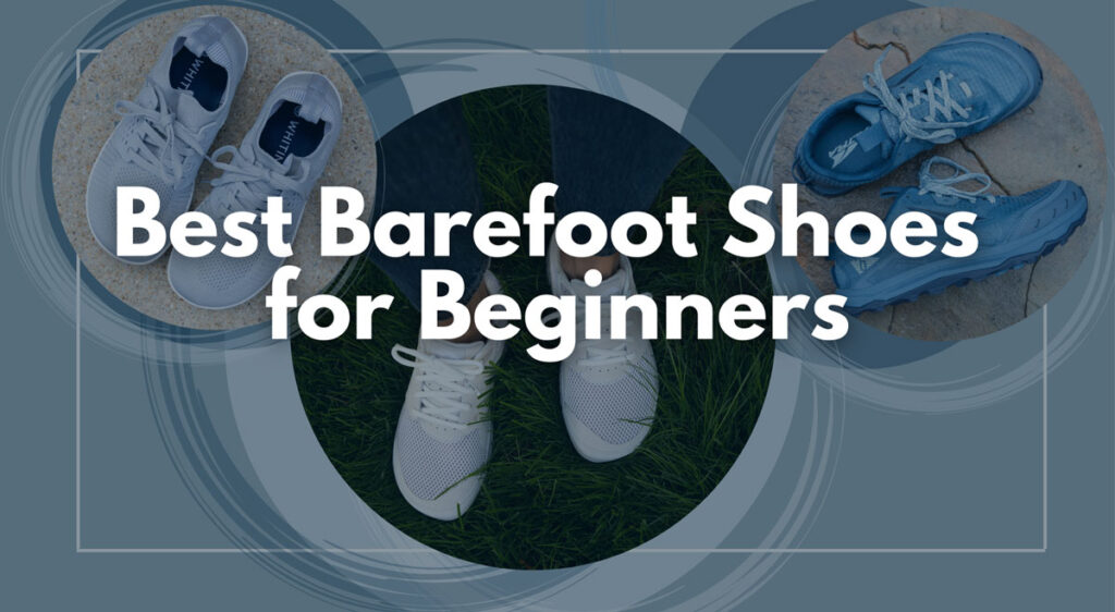 Best Barefoot Shoes for Beginners