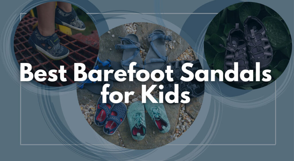Best Barefoot Sandals for Kids