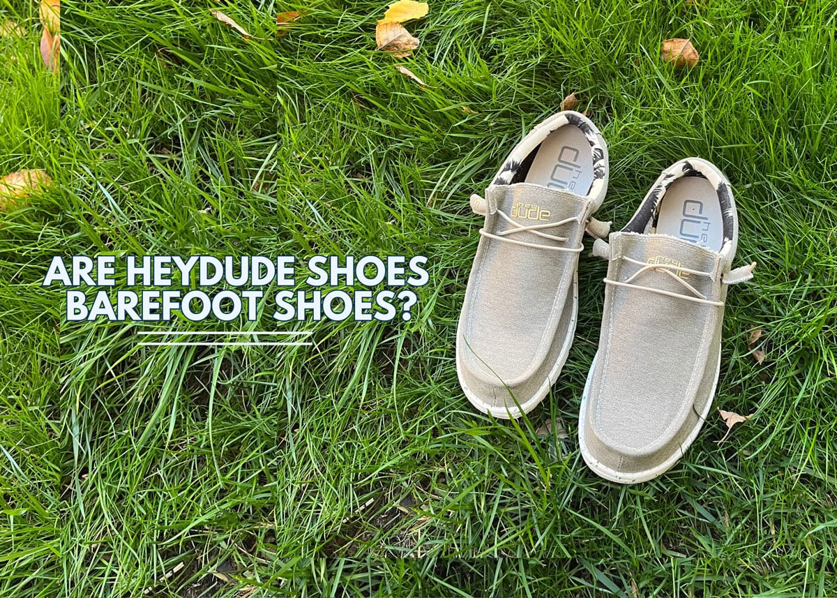 Are HeyDude shoes barefoot shoes?